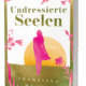 undressierte Seelen